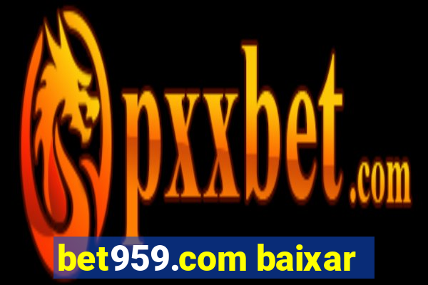 bet959.com baixar